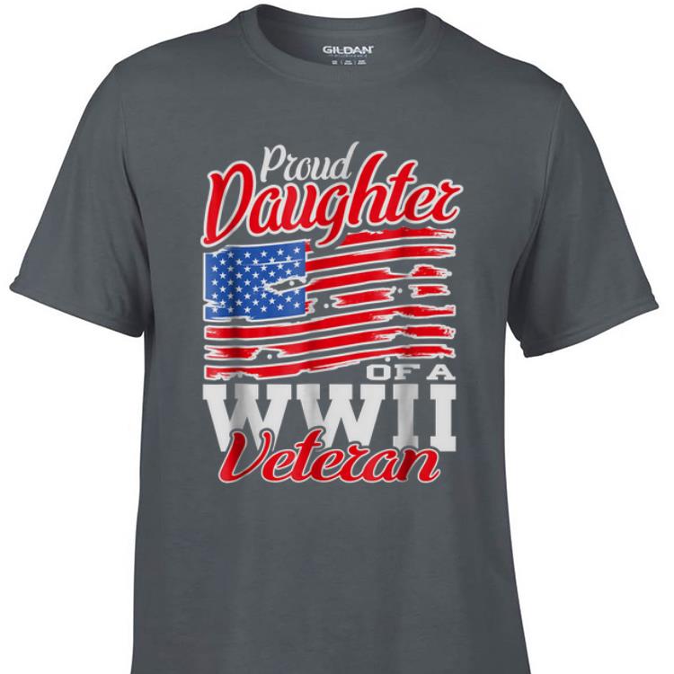 Awesome Proud Daughter Of A WWII Veteran American Flag shirt 1 - Awesome Proud Daughter Of A WWII Veteran American Flag shirt