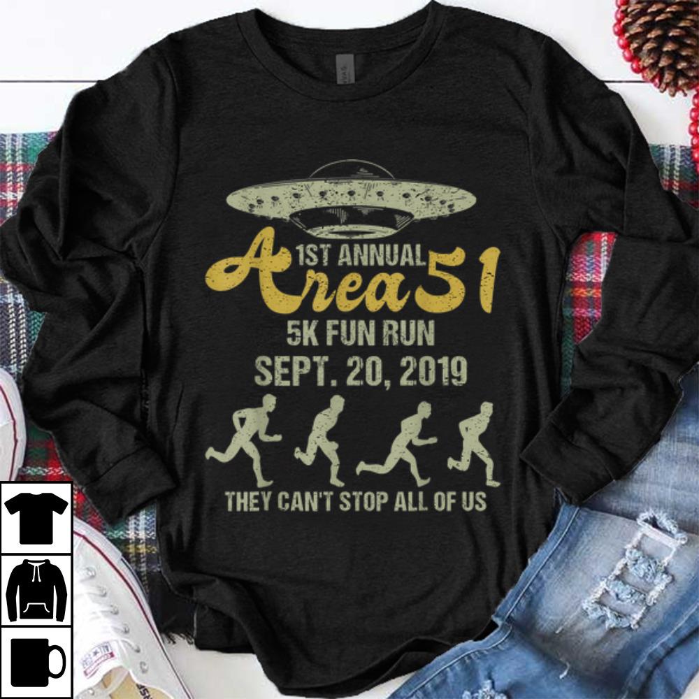 Funny 1st Annual Area 51 5k Fun Run They Can t Stop All Of Us shirt 1 - Funny 1st Annual Area 51 5k Fun Run They Can't Stop All Of Us shirt