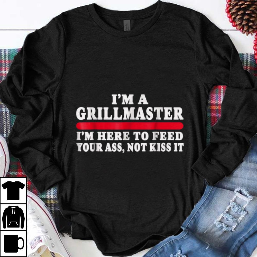 Funny I m A Grillmaster I m Here To Feed Your Ass Not Kiss It shirt 1 - Funny I'm A Grillmaster I'm Here To Feed Your Ass Not Kiss It shirt