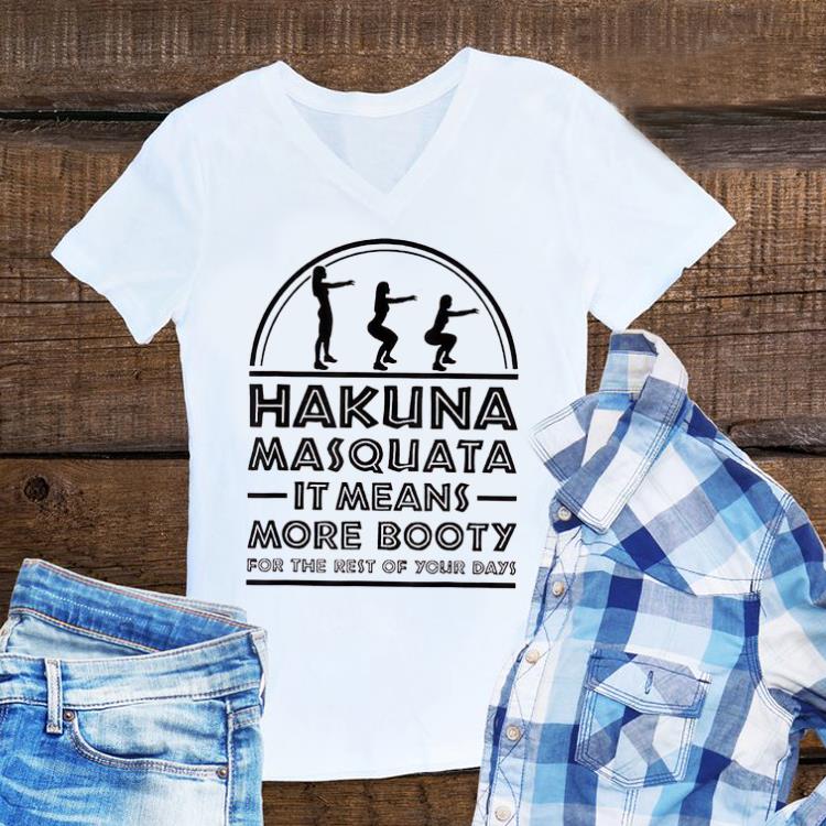 Top Hakuna Masquata It Means Great More Booty For The Rest Of Your Days shirt 1 - Top Hakuna Masquata It Means Great More Booty For The Rest Of Your Days shirt