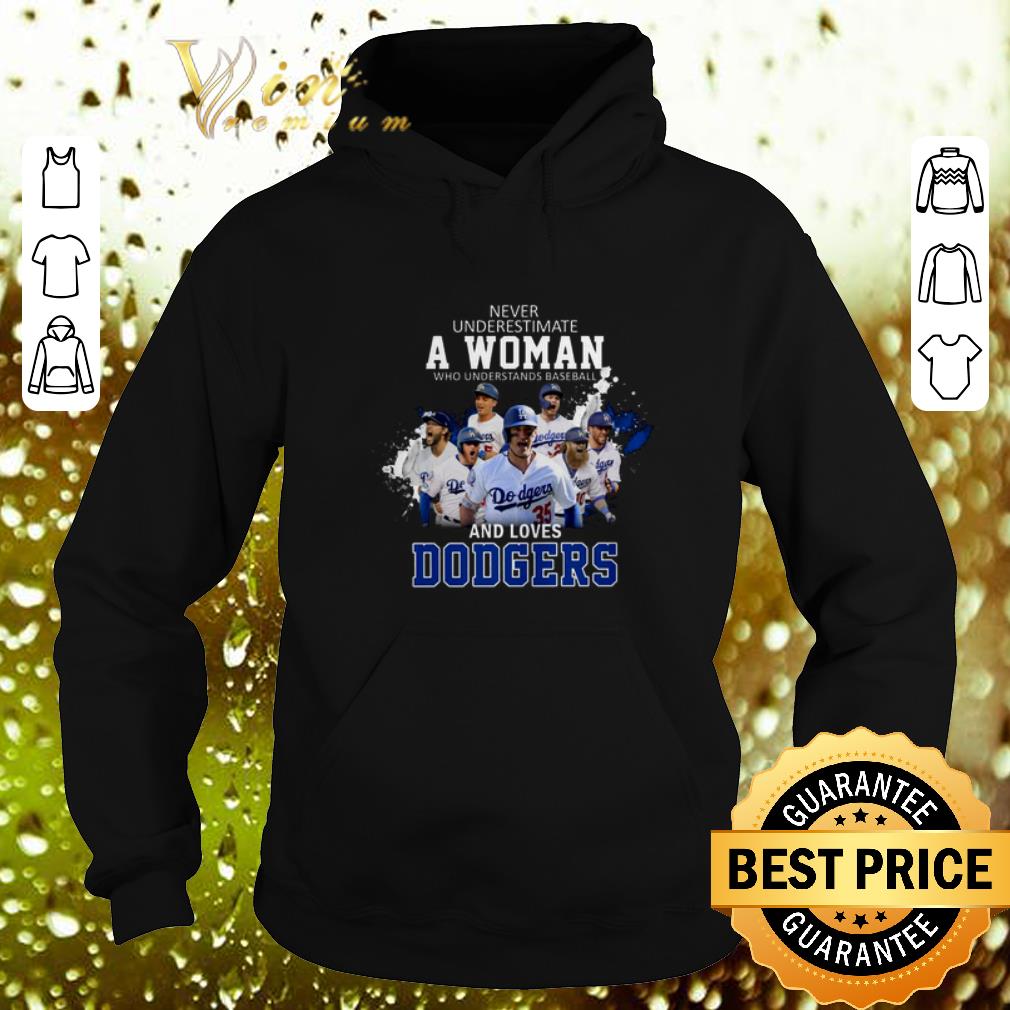 Nice Never underestimate a woman who understands baseball Dodgers shirt 4 - Nice Never underestimate a woman who understands baseball Dodgers shirt