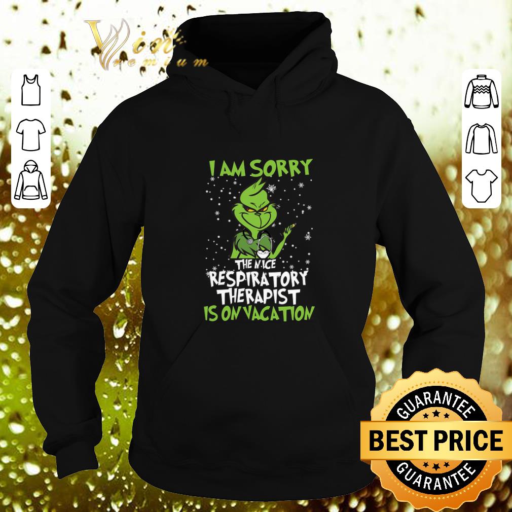 Premium Grinch i am sorry the nice respiratory therapist is on vacation shirt 4 - Premium Grinch i am sorry the nice respiratory therapist is on vacation shirt