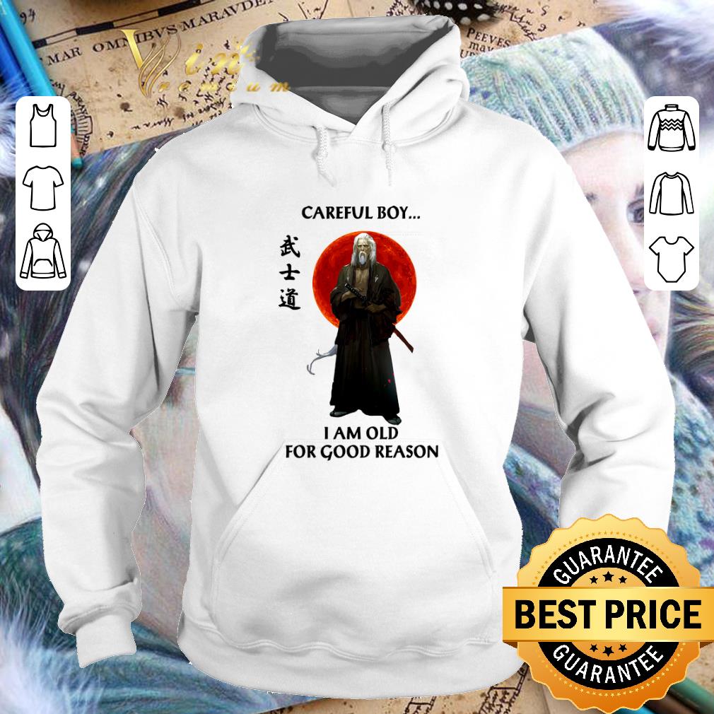 Cool Careful boy i am old for good reason sunset shirt Cool Careful boy i am old for good reason sunset shirt 4 - Cool Careful boy i am old for good reason sunset shirt