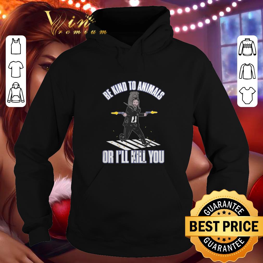 Cool John Wick be kind to animals or i ll kill you shirt 4 - Cool John Wick be kind to animals or i'll kill you shirt