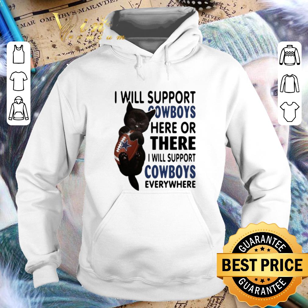 Nice Black cat i will support Dallas Cowboys here or there everywhere shirt Nice Black cat i will support Dallas Cowboys here or there everywhere shirt 4 - Nice Black cat i will support Dallas Cowboys here or there everywhere shirt