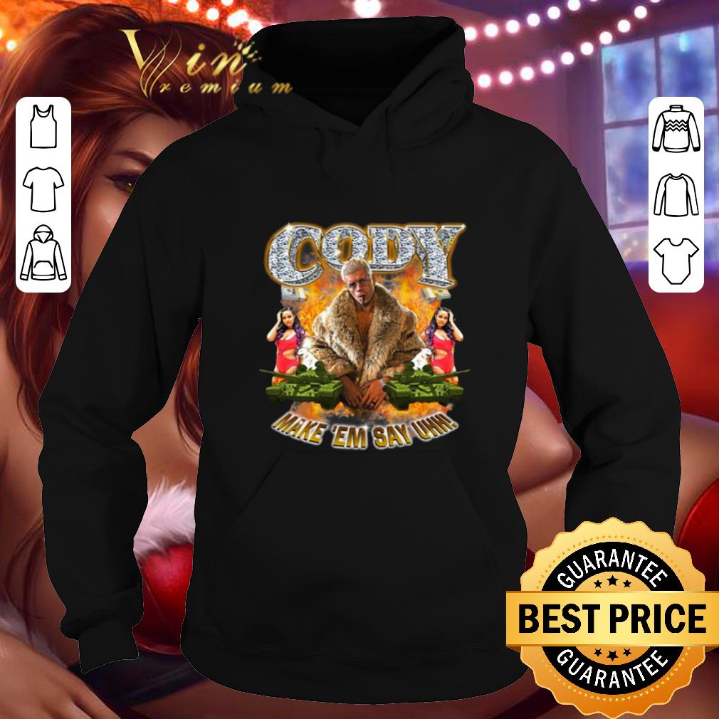 Nice Cody Rhodes Make Em Say Uhh shirt 4 - Nice Cody Rhodes Make 'Em Say Uhh shirt