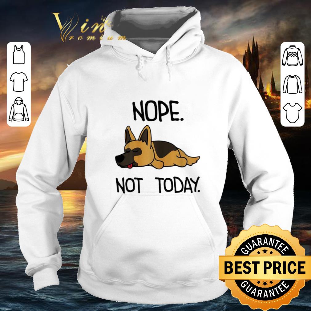 Official German Shepherd nope not today shirt 4 - Official German Shepherd nope not today shirt