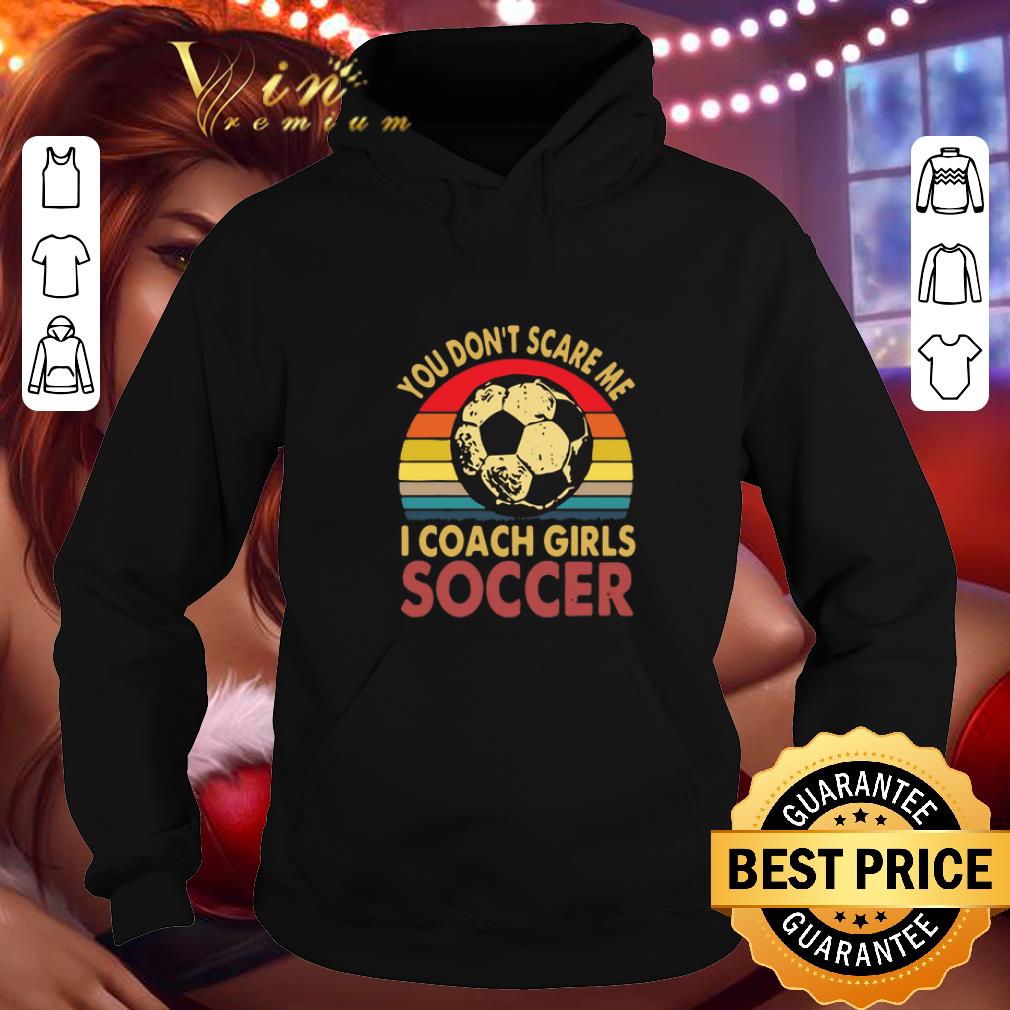 Official You don t scare me i coach girls soccer vintage shirt 4 - Official You don't scare me i coach girls soccer vintage shirt