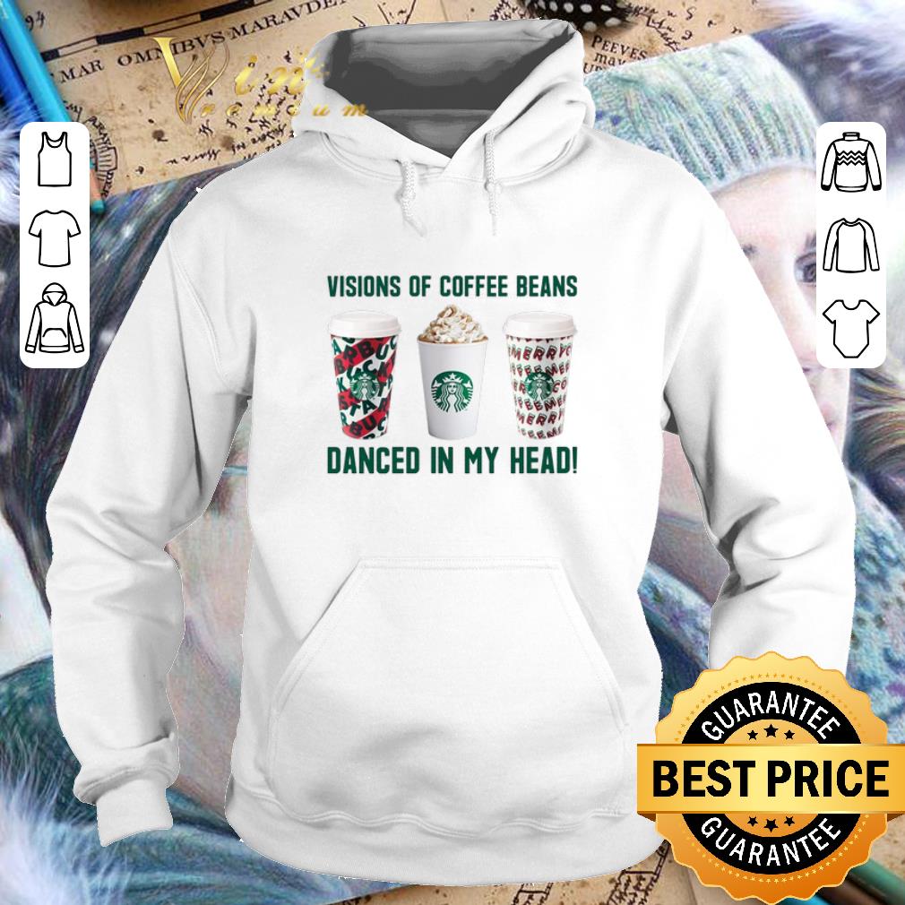 Cool Starbucks Visions of coffee beans danced in my head shirt Cool Starbucks Visions of coffee beans danced in my head shirt 4 - Cool Starbucks Visions of coffee beans danced in my head shirt