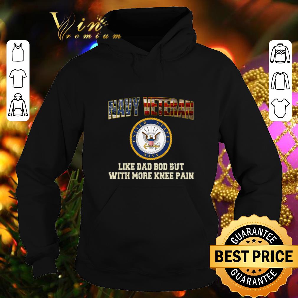 Cool United States Navy veteran like dad bod but with more knee pain shirt 4 - Cool United States Navy veteran like dad bod but with more knee pain shirt