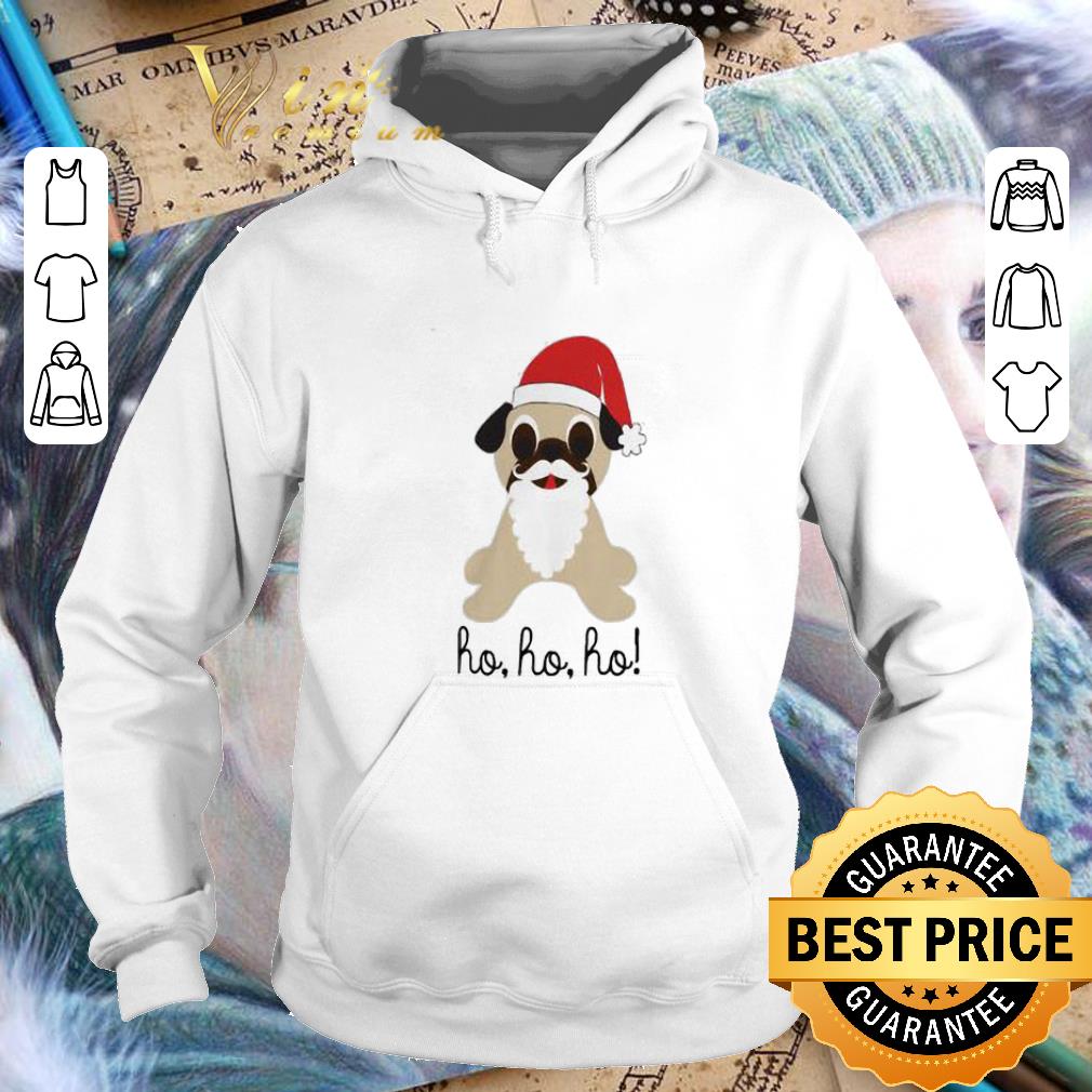 Nice Pug dog santa ho ho ho Christmas shirt 4 - Nice Pug dog santa ho ho ho Christmas shirt