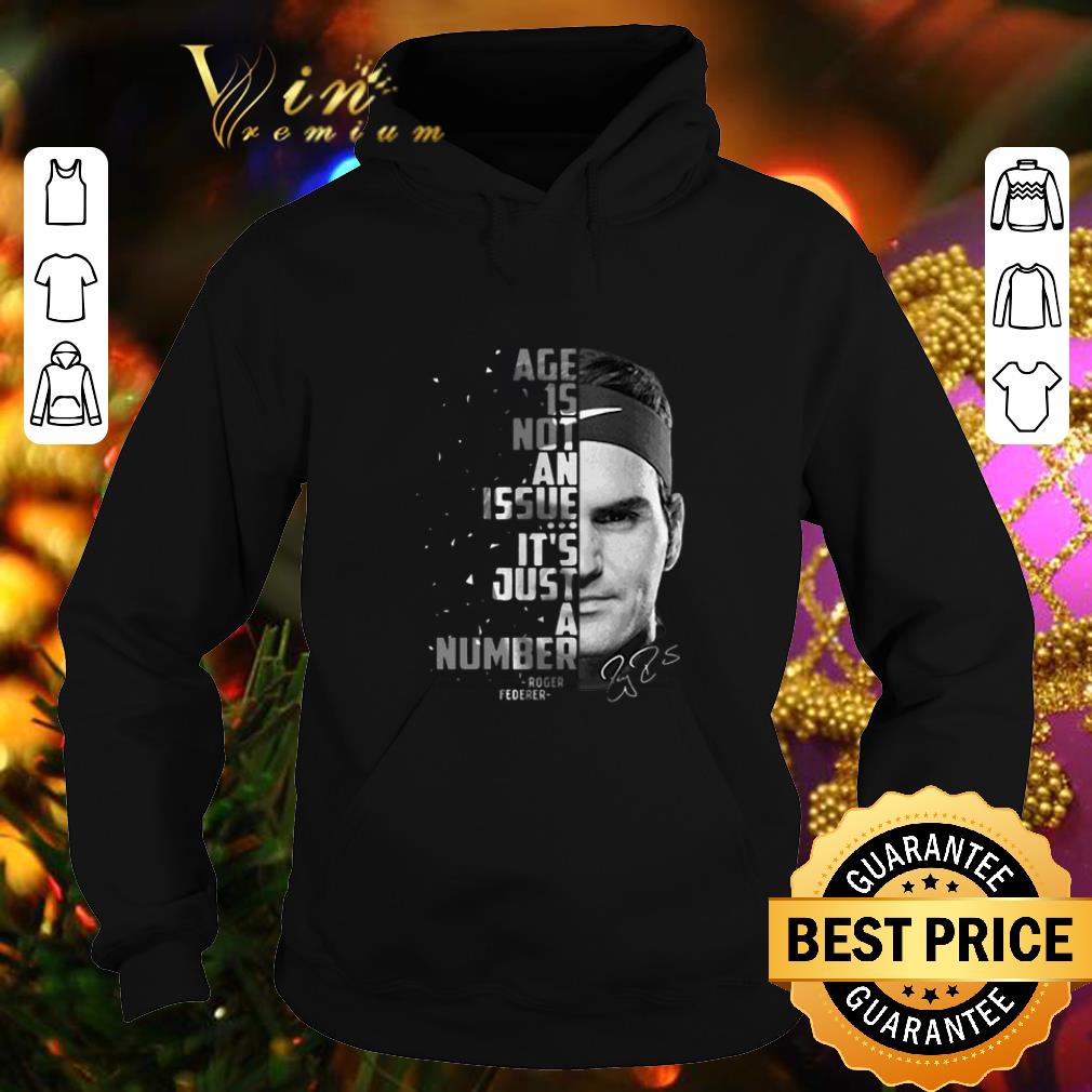 Nice Roger Federer age is not an issue it's just a number signature shirt Nice Roger Federer age is not an issue it s just a number signature shirt 4 - Nice Roger Federer age is not an issue it's just a number signature shirt