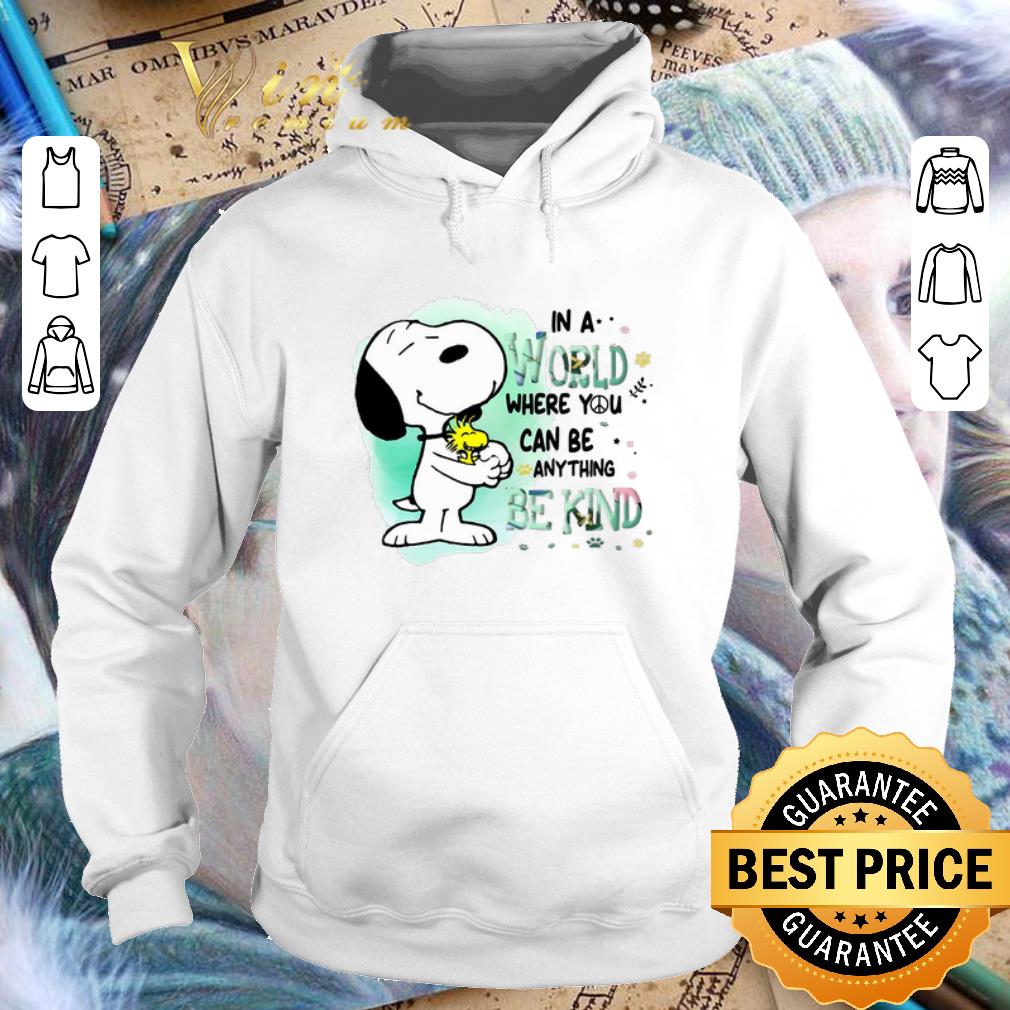 Nice Snoopy Woodstock in a world where you can be anything be kind shirt 4 - Nice Snoopy Woodstock in a world where you can be anything be kind shirt