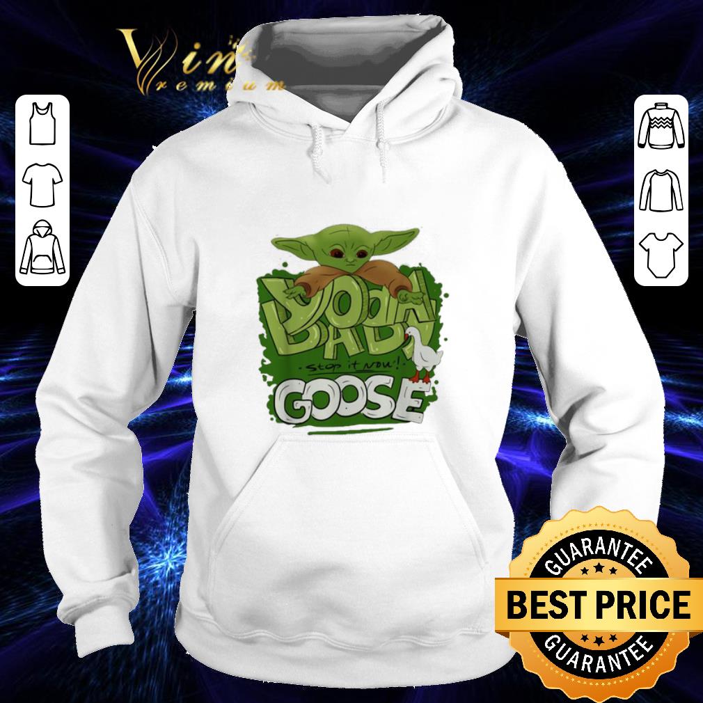 Official Baby Yoda stop it now Goose shirt Official Baby Yoda stop it now Goose shirt 4 - Official Baby Yoda stop it now Goose shirt