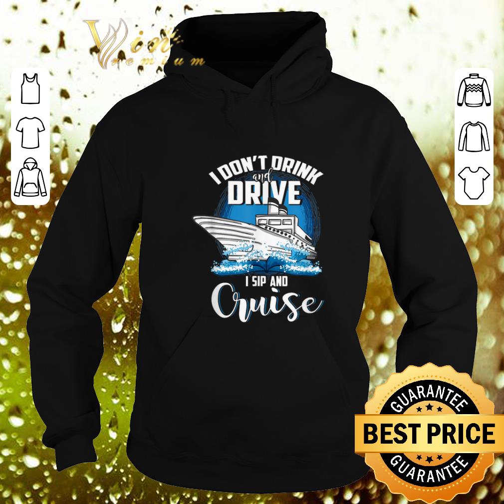 Official I don't drink and drive i sip and cruise shirt Official I don t drink and drive i sip and cruise shirt 4 - Official I don't drink and drive i sip and cruise shirt