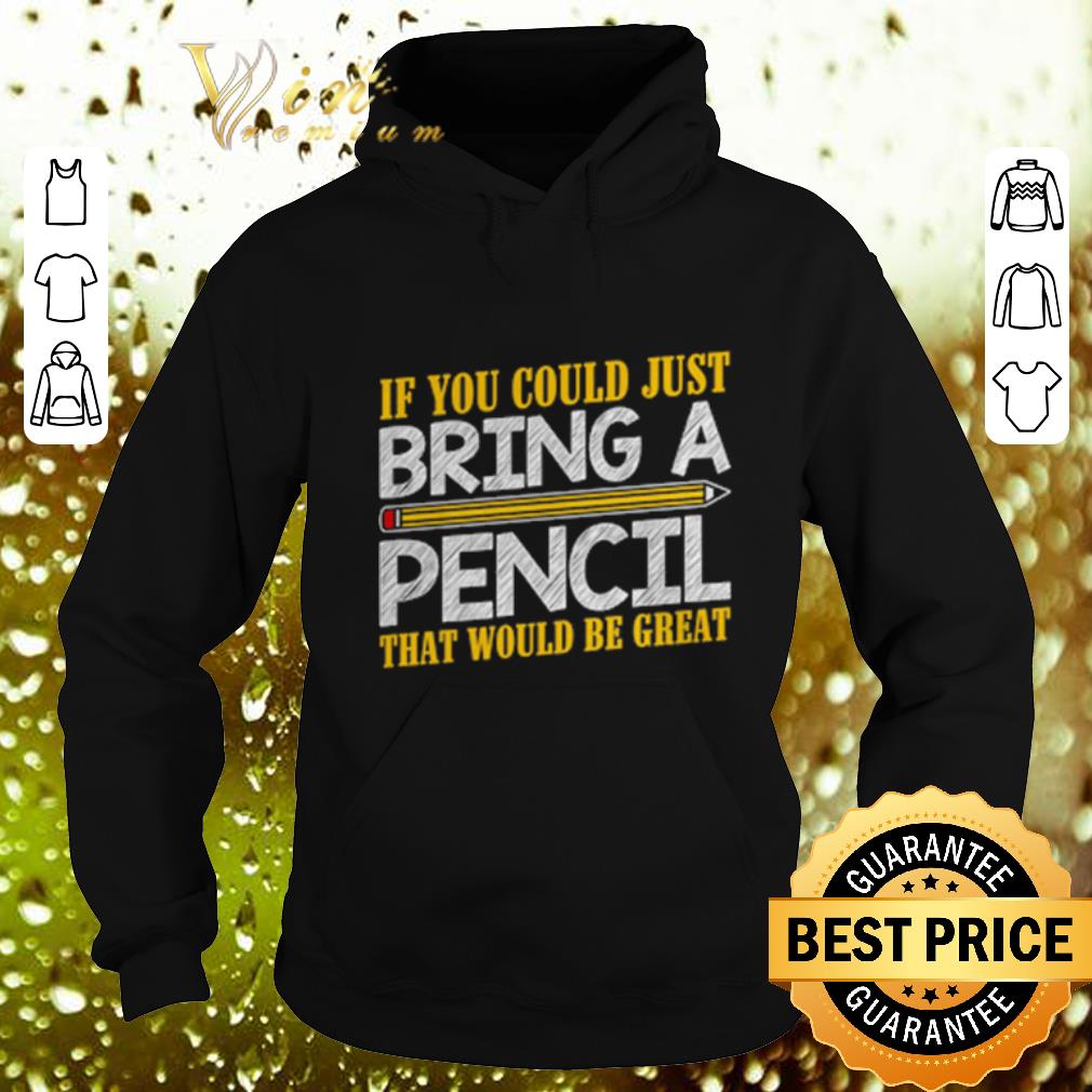 Official Teacher If you could just bring a pencil that would be great shirt 4 - Official Teacher If you could just bring a pencil that would be great shirt