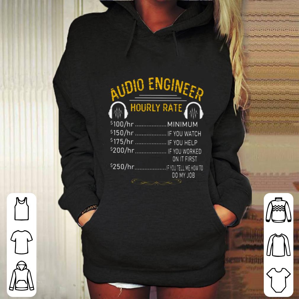 Cool Audio Engineer Hourly Rate shirt Cool Audio Engineer Hourly Rate shirt 4 - Cool Audio Engineer Hourly Rate shirt