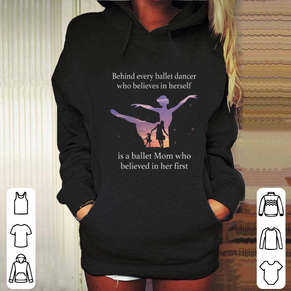 Cool Behind every ballet dancer who believes in herself is ballet mom shirt Cool Behind every ballet dancer who believes in herself is ballet mom shirt 4 - Cool Behind every ballet dancer who believes in herself is ballet mom shirt