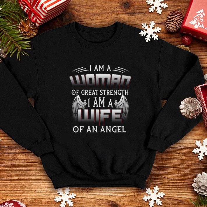 Nice I am a woman of great strength i am a wife of an angel shirt 4 - Nice I am a woman of great strength i am a wife of an angel shirt