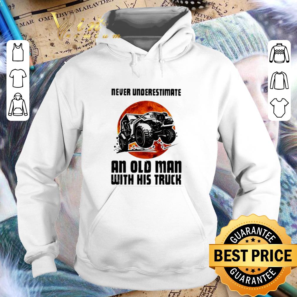 Nice Never underestimate an old man with his truck sunset shirt Nice Never underestimate an old man with his truck sunset shirt 4 - Nice Never underestimate an old man with his truck sunset shirt