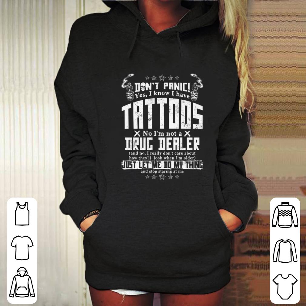 Official Don't panic yes i know i have tattoos no i'm not a drug dealer shirt Official Don t panic yes i know i have tattoos no i m not a drug dealer shirt 4 - Official Don't panic yes i know i have tattoos no i'm not a drug dealer shirt