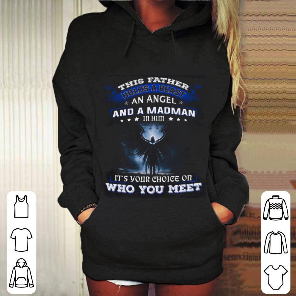 Official This father holds a beast an angel and a madman in him it's your shirt Official This father holds a beast an angel and a madman in him it s your shirt 4 - Official This father holds a beast an angel and a madman in him it's your shirt