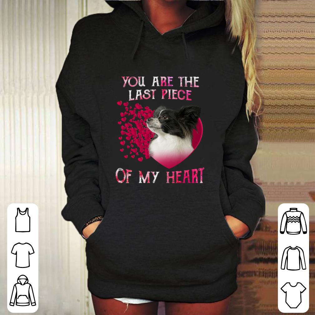 Premium Papillon dog you are the last piece of my heart Valentine's day shirt Premium Papillon dog you are the last piece of my heart Valentine s day shirt 4 - Premium Papillon dog you are the last piece of my heart Valentine's day shirt