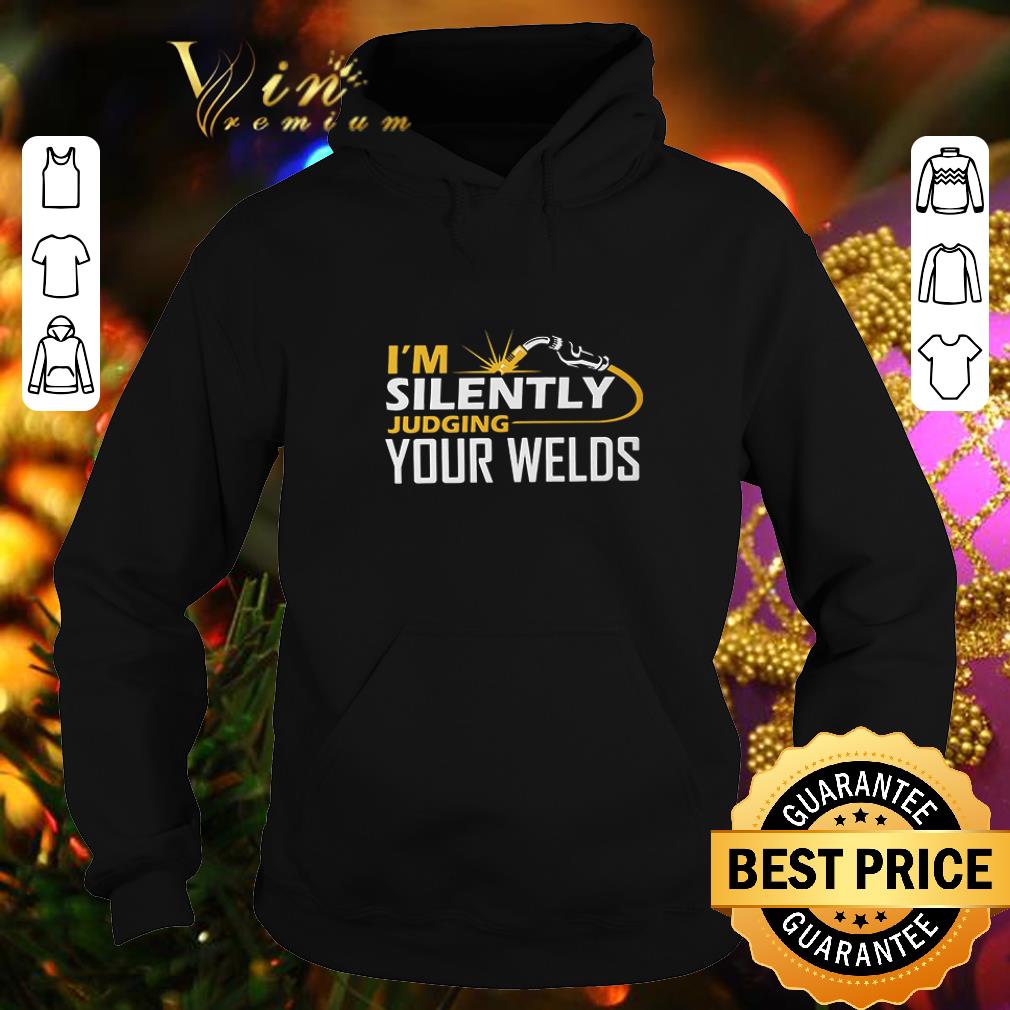 Cool I’m Silently Judging Your Welds shirt Cool I m Silently Judging Your Welds shirt 4 - Cool I’m Silently Judging Your Welds shirt