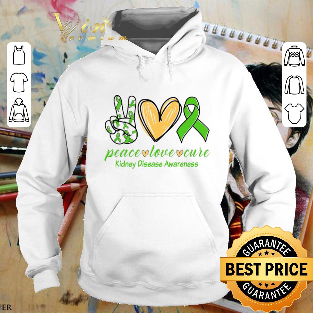 Nice Kidney Disease Awareness Peace love cure shirt Nice Kidney Disease Awareness Peace love cure shirt 4 - Nice Kidney Disease Awareness Peace love cure shirt