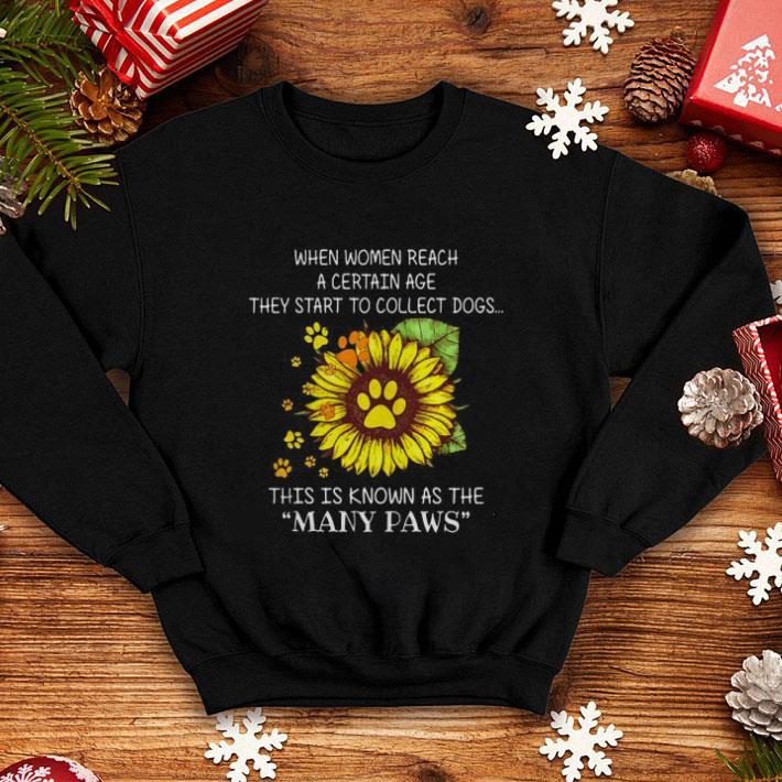 Official when women reach a certain age they start to collect dogs many paws shirt Official when women reach a certain age they start to collect dogs many paws shirt 4 - Official when women reach a certain age they start to collect dogs many paws shirt