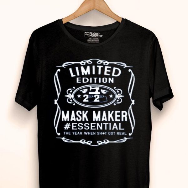 Nice Limited Edition 2020 Mask Maker Essential The Year When Shit Got Real Shirt