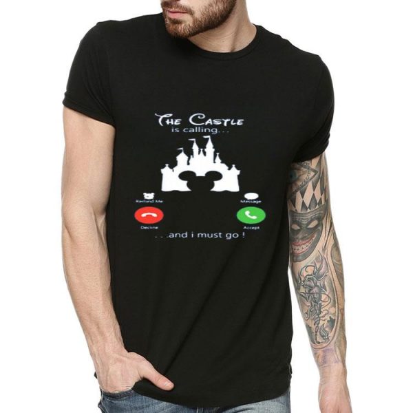 Nice Disney The Castle Is Calling And I Must Go Shirt