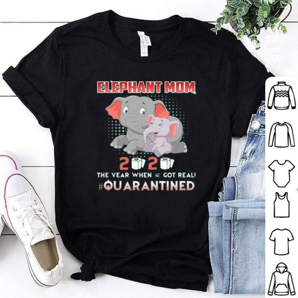 Elephant Mom 2020 The Year When Shit Got Real #Quarantined