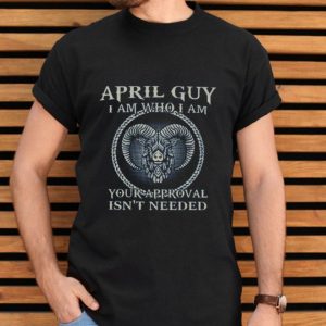 Top April Guy I am Who I am shirt