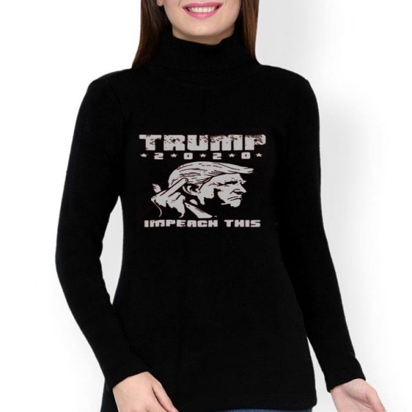 Nice Trump Fuck 2020 Impeach This Shirt