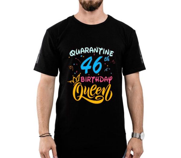 Nice Born in 1978 My 46th Birthday Queen Quarantine Social Distancing Quarantined Birthday 2020 Shirt