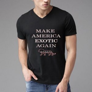Nice Make America Exotic Again Tiger King shirt