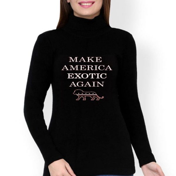 Nice Make America Exotic Again Tiger King shirt