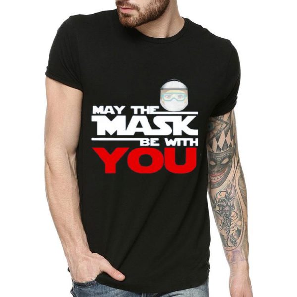 Nice May The Mask Be With You Shirt
