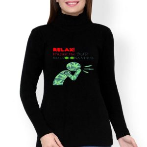 Nice Cannabis Weed Relax It’s Just The Bud Not Coronavirus shirt