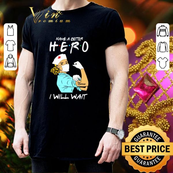 Official Strong nurse name a better hero i will wait Covid-19 shirt