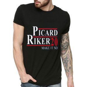 Nice Picard Riker 2020 for President Make It So Funny Shirt