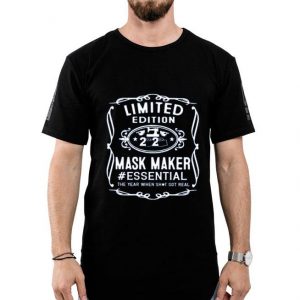 Nice Limited Edition 2020 Mask Maker Essential The Year When Shit Got Real Shirt
