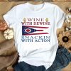 Hot Wine With Dewine Snackin With Acton Ohio State Flag shirt