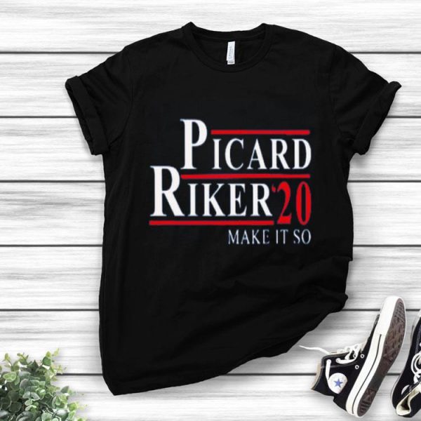 Nice Picard Riker 2020 for President Make It So Funny Shirt