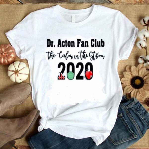 Hot Dr Acton Fan Club The Colon In The Storm 2020 shirt