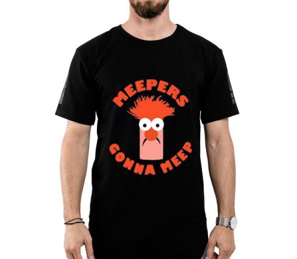 Nice Meepers Gonna Meep Shirt