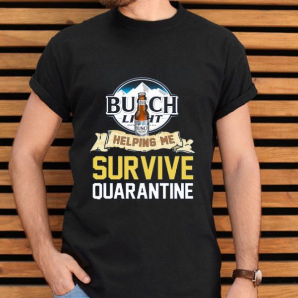 Top Busch Light Helping Me Survive Quarantine Covid 19 shirt