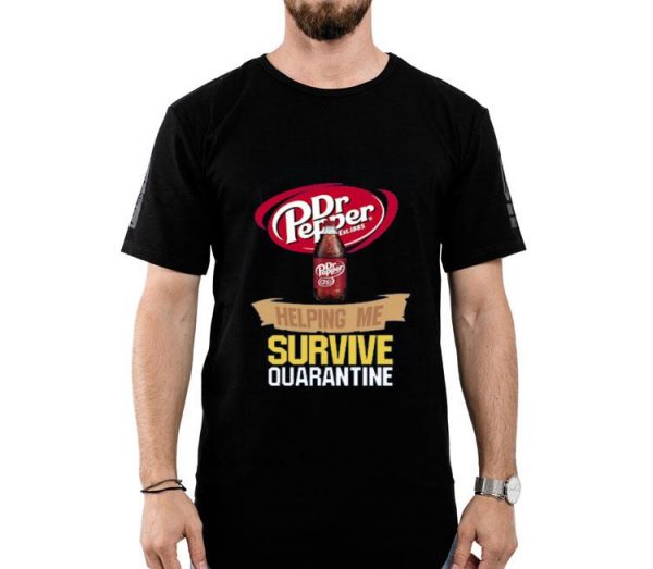 Hot Dr Pepper Est 1885 Helping Me Survive Quarantine shirt