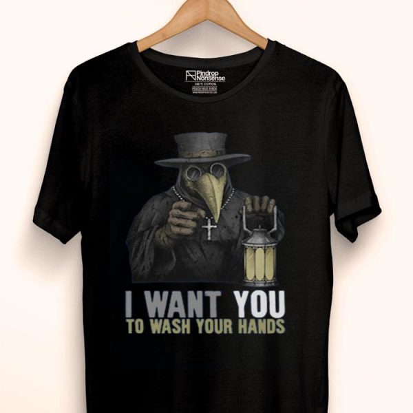 Hot Plague Doctor I Want You To Wash Your Hands shirt